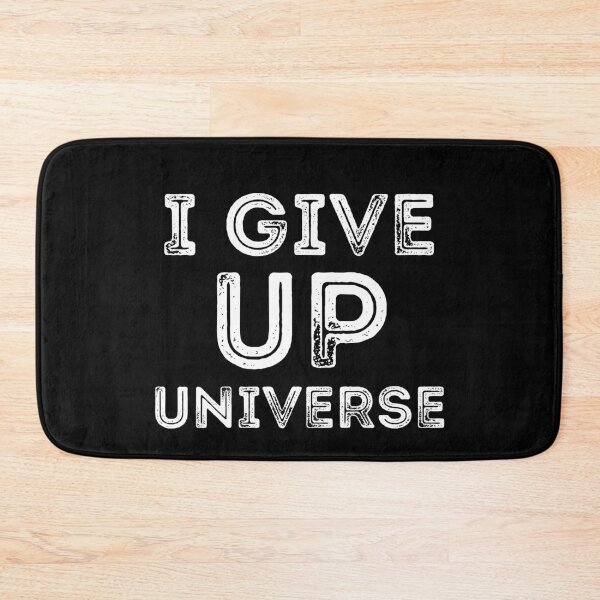 Item preview, I Give Up Universe Funny Negative Thinking Loser designed and sold by RGRamsey.