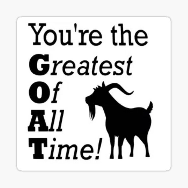 your-the-greatest-of-all-time-sticker-for-sale-by-ccampbell-redbubble