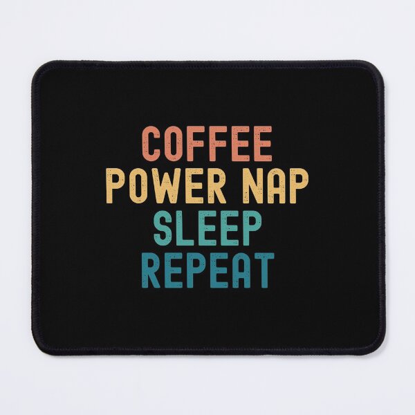 Item preview, Coffee Power Nap Sleep Repeat - Funny Power Nap & Coffee Gift designed and sold by kindxinn.