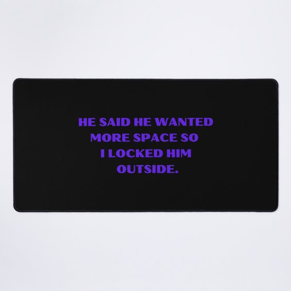Item preview, He Said He Wanted More Space So I Locked Him Outside Funny designed and sold by Amine-Creation.