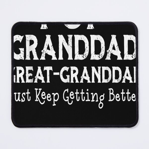 Item preview, Mens pop granddad Great granddad, I Just Keep Getting Better  designed and sold by darnellhayes.