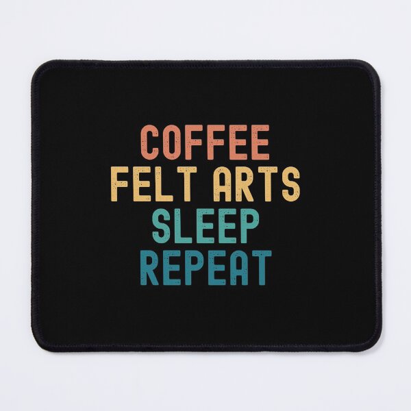 Item preview, Coffee Felt Arts Sleep Repeat - Funny Felt Arts & Coffee Gift designed and sold by kindxinn.
