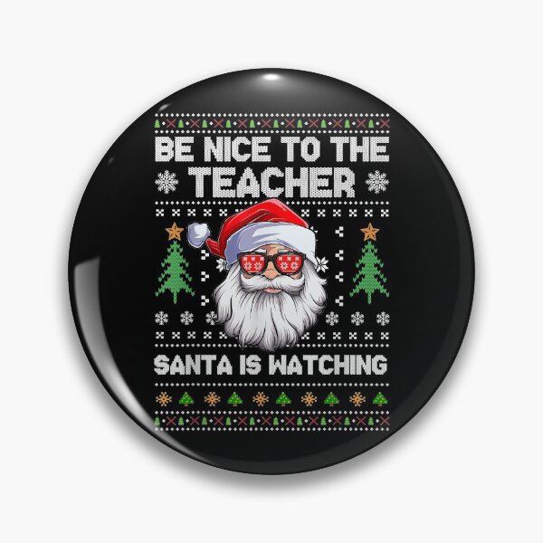 Item preview, Be Nice To The Teacher Santa Is Watching Xmas Ugly Christmas designed and sold by larryscott84.