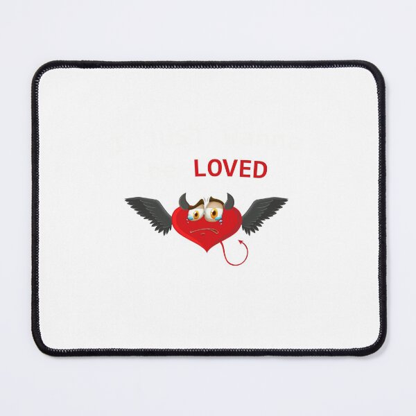 Item preview, I Just Wanna be Loved  designed and sold by Smart Side.