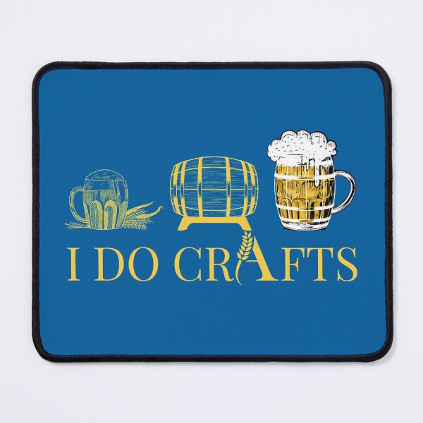 Item preview, I do crafts, I like to do crafts,funny home made beer designed and sold by Benchamart.