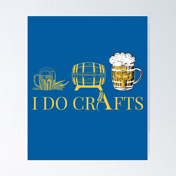 Item preview, I do crafts, I like to do crafts,funny home made beer designed and sold by Benchamart.