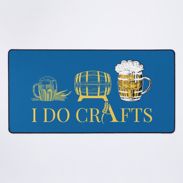 Item preview, I do crafts, I like to do crafts,funny home made beer designed and sold by Benchamart.