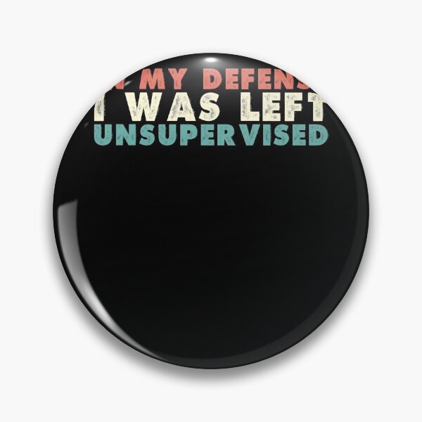 Item preview, In My Defense I Was Left Unsupervised designed and sold by Falassion.
