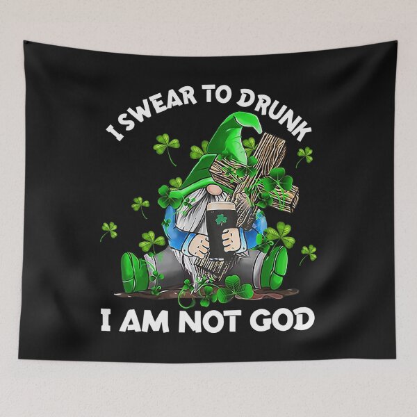 Item preview, Gnome I Swear to Drunk I Am Not God St Patrick's Day  designed and sold by Adrianne8429.