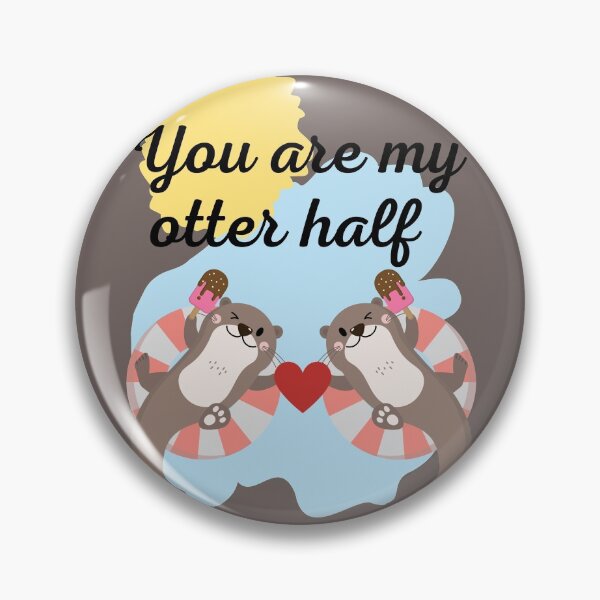 Item preview, You Are My Otter Half V1 designed and sold by DearSunny.