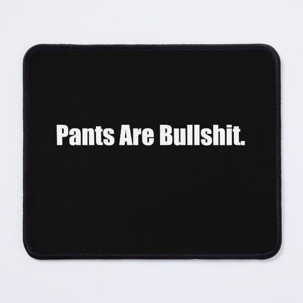 Item preview, Pants Are Bullshit designed and sold by َART LOVERS ★★★★★.