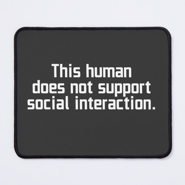 Item preview, This human does not support social interaction designed and sold by byldz.