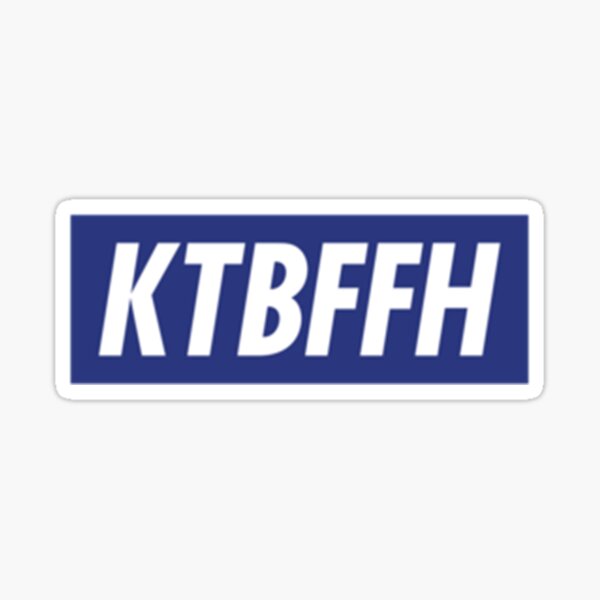 KTBFFH Sticker