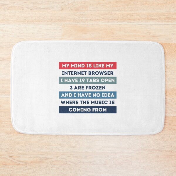 Item preview, My Mind Is Like My Internet Browser designed and sold by RmeenaArt.