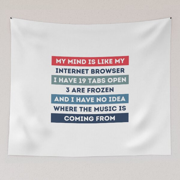 Item preview, My Mind Is Like My Internet Browser designed and sold by RmeenaArt.