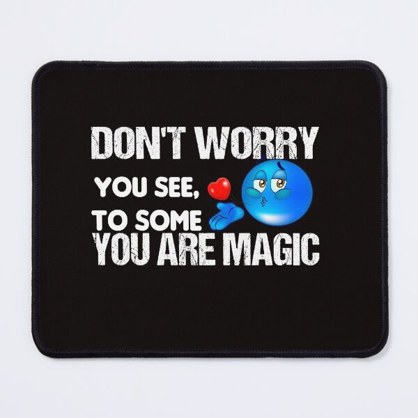 Item preview, Don't worry- you see, to some you are magic designed and sold by Vireltoo.