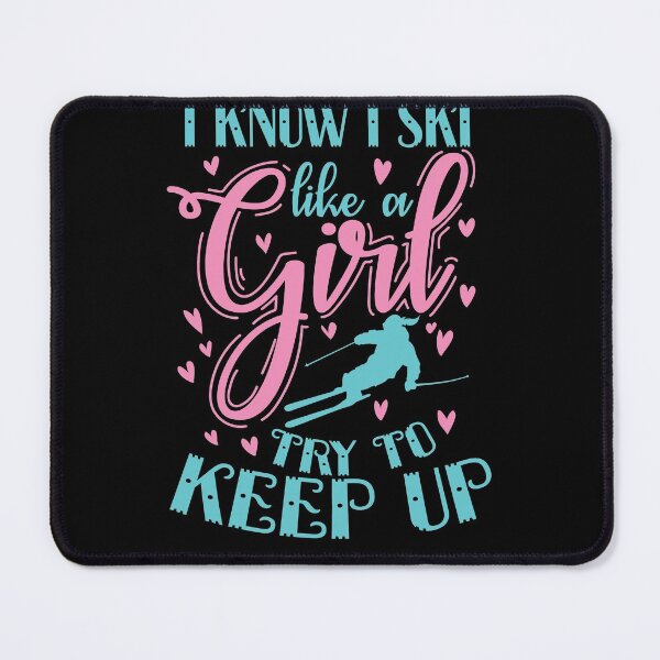 Item preview, I Know I Ski Like a Girl Try to Keep up Sport designed and sold by dieEinsteiger.