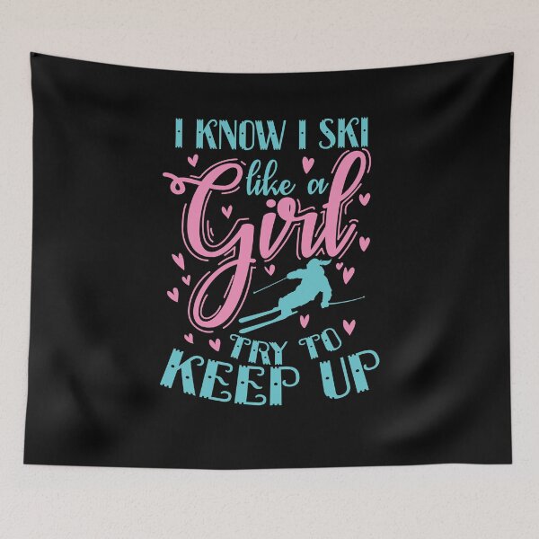 Item preview, I Know I Ski Like a Girl Try to Keep up Sport designed and sold by dieEinsteiger.