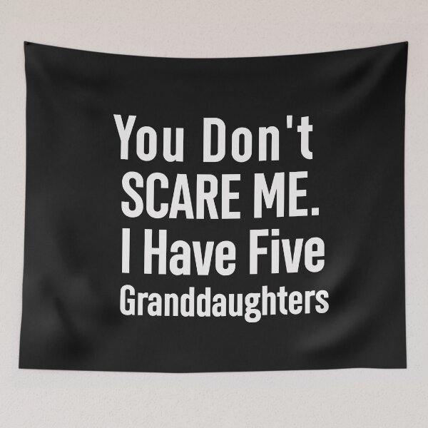 Item preview, You Don't Scare Me I Have Five Grand daughters designed and sold by Mr-tach.