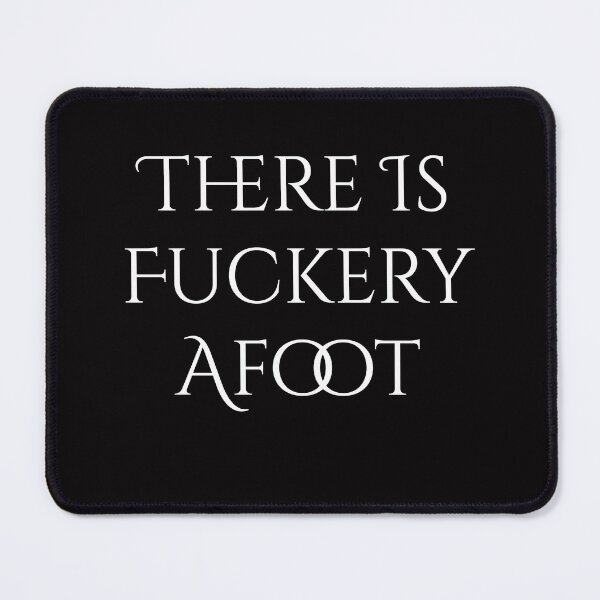 Item preview, There Is Fuckery Afoot designed and sold by َART LOVERS ★★★★★.