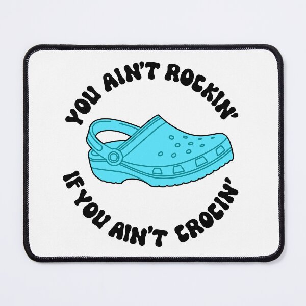 Item preview, You Ain’t Rockin’ If You Ain’t Crocin’ Blue designed and sold by MadeByBeata.