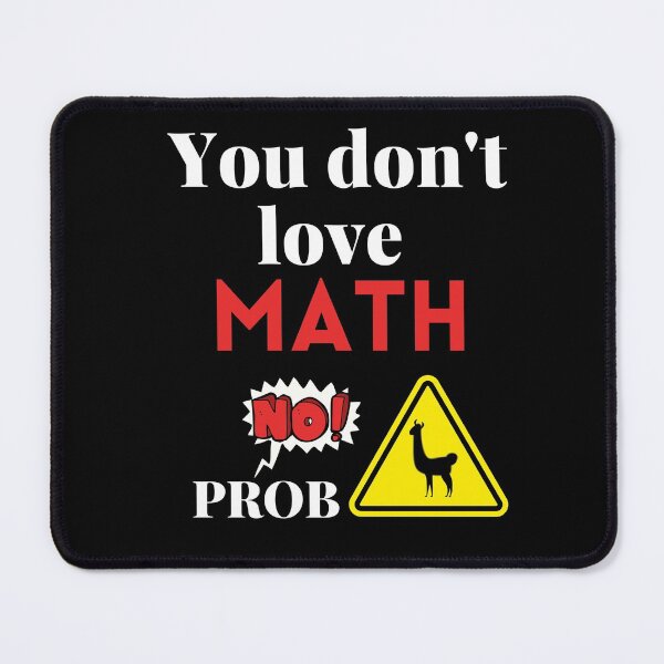 Item preview, You don't love math no prob-llama, Hilarious math teacher gift designed and sold by Amirebdesign.