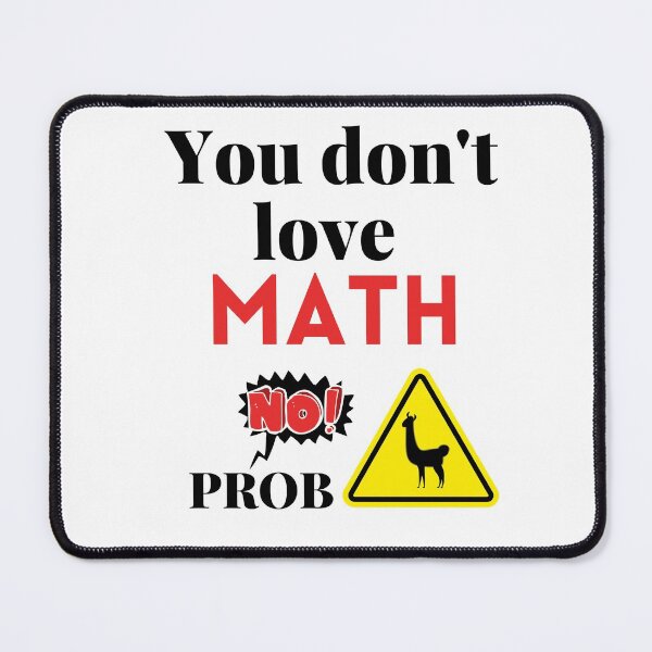 Item preview, You don't love math no prob-llama, Hilarious math teacher gift designed and sold by Amirebdesign.