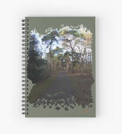 Now or never Spiral Notebook