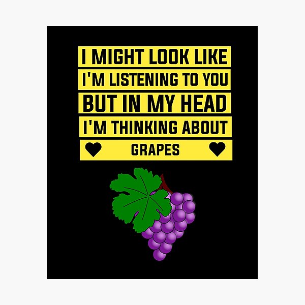 Item preview, I'm Thinking About Grapes , Funny Grapes designed and sold by BIHI14.