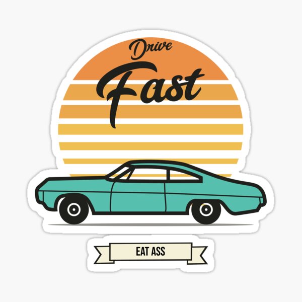 Drive Fast Eat Ass Sunset Miami Vintage Car Sticker By Memeyourshirt Redbubble