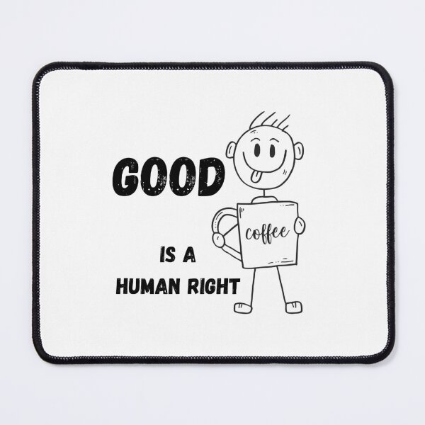 Item preview,   good coffee is a human right designed and sold by Ram545.