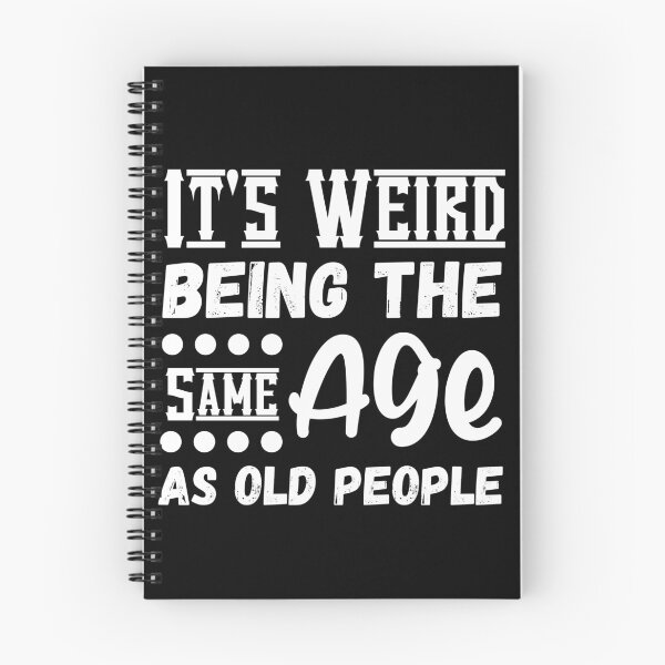 Item preview, It's Weird Being The Same Age As Old People, Funny Sarcastic designed and sold by Kaladzishop.