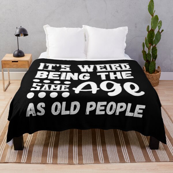 Item preview, It's Weird Being The Same Age As Old People, Funny Sarcastic designed and sold by Kaladzishop.