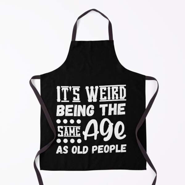 Item preview, It's Weird Being The Same Age As Old People, Funny Sarcastic designed and sold by Kaladzishop.