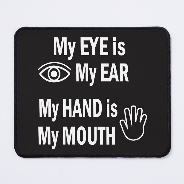 Item preview, My EYE is My EAR- My HAND is My MOUTH – Education Deaf Culture  designed and sold by BahaaIB.