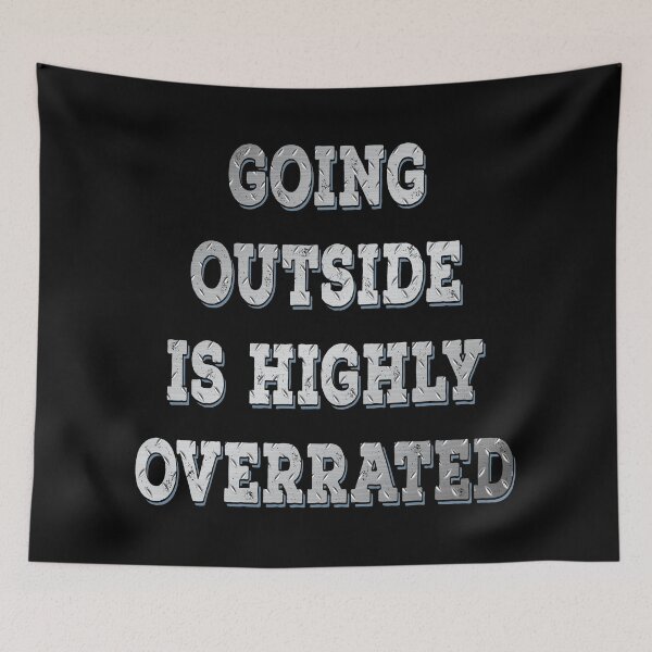 Item preview, Going Outside Is Highly Overrated , funny design designed and sold by MoSaid.
