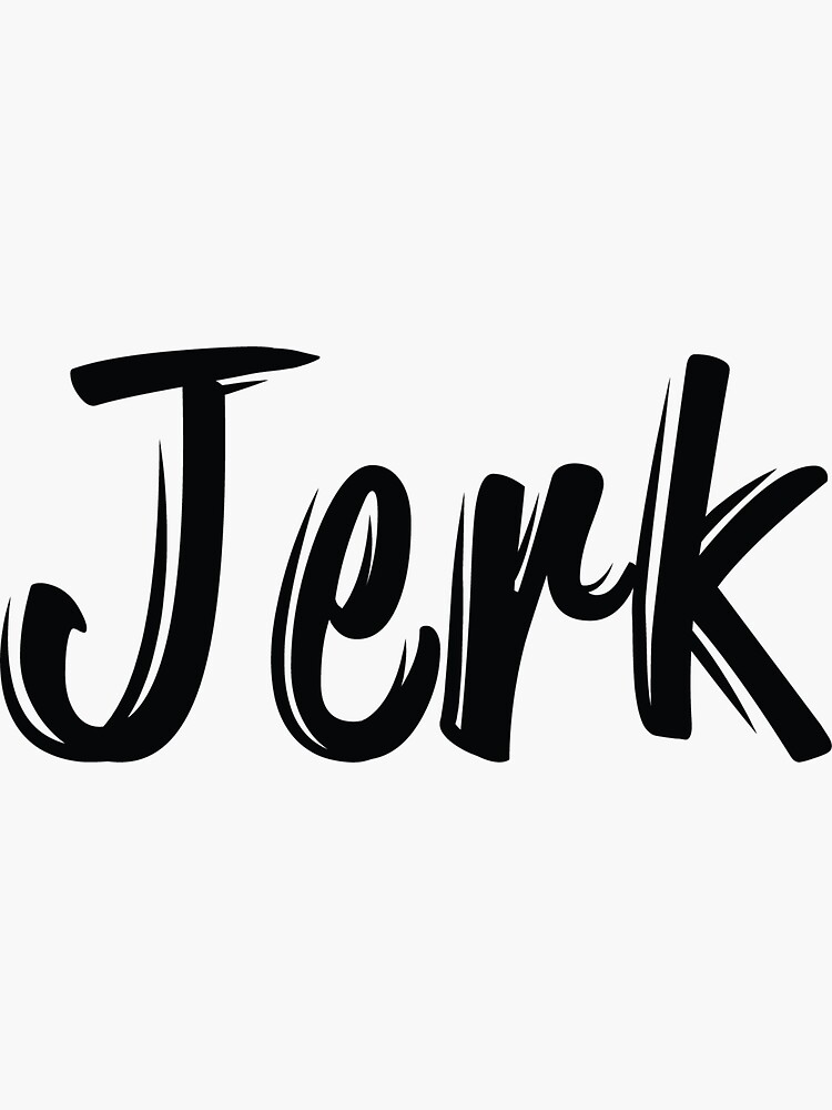 jerk-sticker-by-whoisthisguy-redbubble