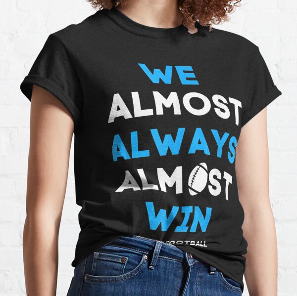 We Almost Always Almost Win Funny Los Angeles Rams Tee 