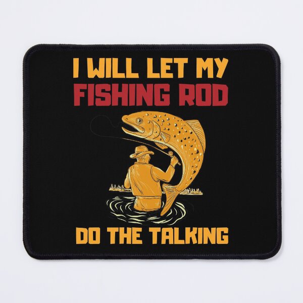 Item preview, Fisherman I Will Let My Fishing Rod Do The Talking, Funny Fishing designed and sold by Kaladzishop.
