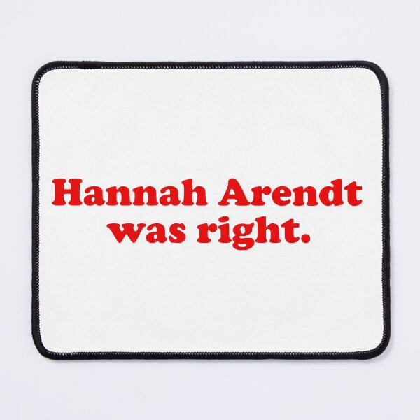Item preview, Hannah Arendt was right. Philosophy / philosopher books design. designed and sold by shirtpress.