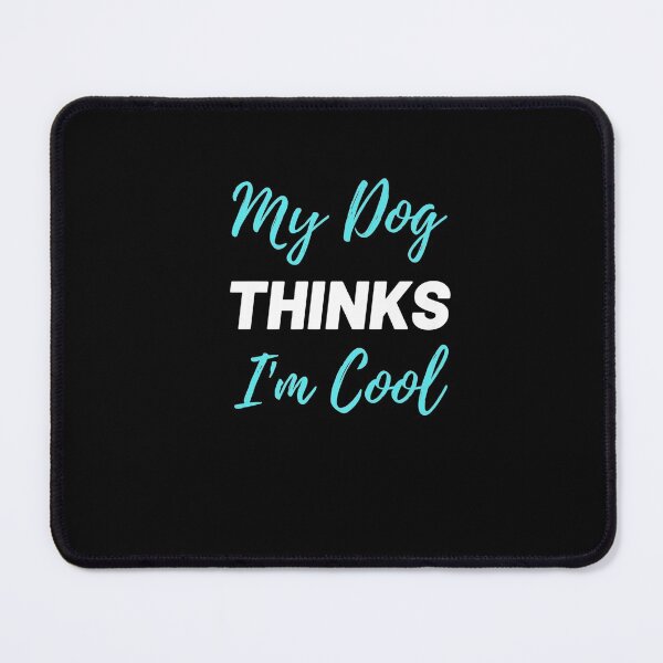 Item preview, My Dog Thinks I'm Cool Funny Dog Owner Humor Quote Dog Lover Premium T-Shirt designed and sold by shop luisant.