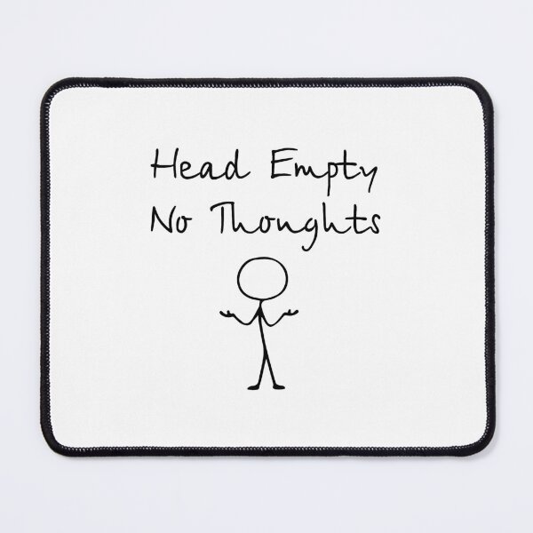 Item preview, Head Empty No Thoughts designed and sold by alyaST14.