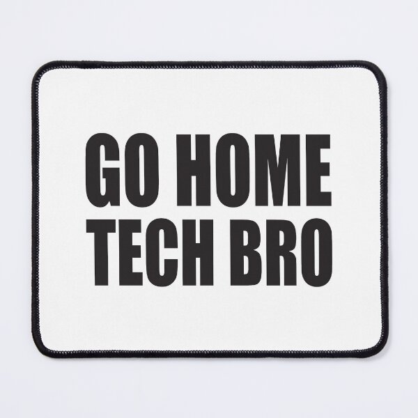 Item preview, Seattle Go Home Tech Bro designed and sold by RoguePixel.