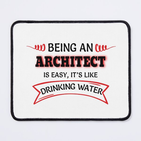 Item preview, Being An Architect Is Easy It's Like Drinking Water designed and sold by Mouadox ★★★★★.