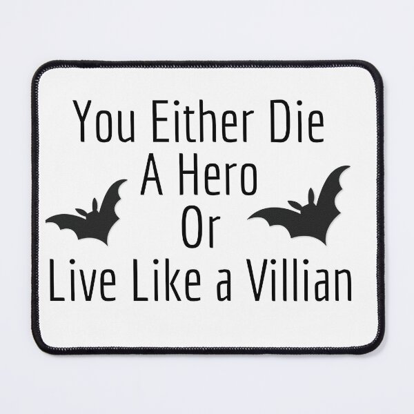 Item preview, You either die a hero or live like a villian designed and sold by lingard46.