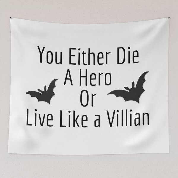 Item preview, You either die a hero or live like a villian designed and sold by lingard46.