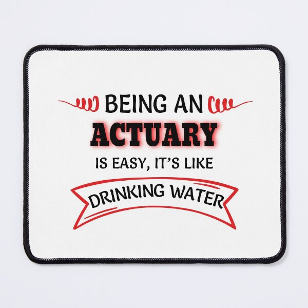 Item preview, Being An Actuary Is Easy It's Like Drinking Water designed and sold by Mouadox ★★★★★.