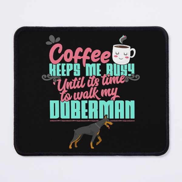 Item preview, Womens Coffee Keeps Me Busy Until Its Time To Walk My Doberman graphic designed and sold by theodoros20.