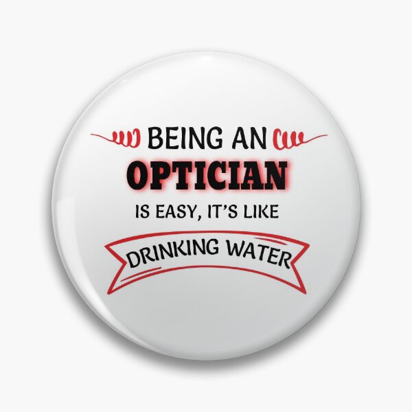 Item preview, Being An Optician Is Easy It's Like Drinking Water designed and sold by Mouadox ★★★★★.