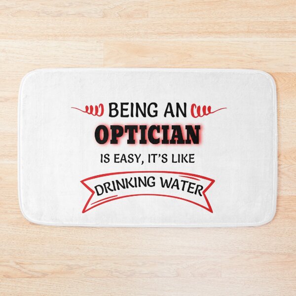 Item preview, Being An Optician Is Easy It's Like Drinking Water designed and sold by Mouadox ★★★★★.